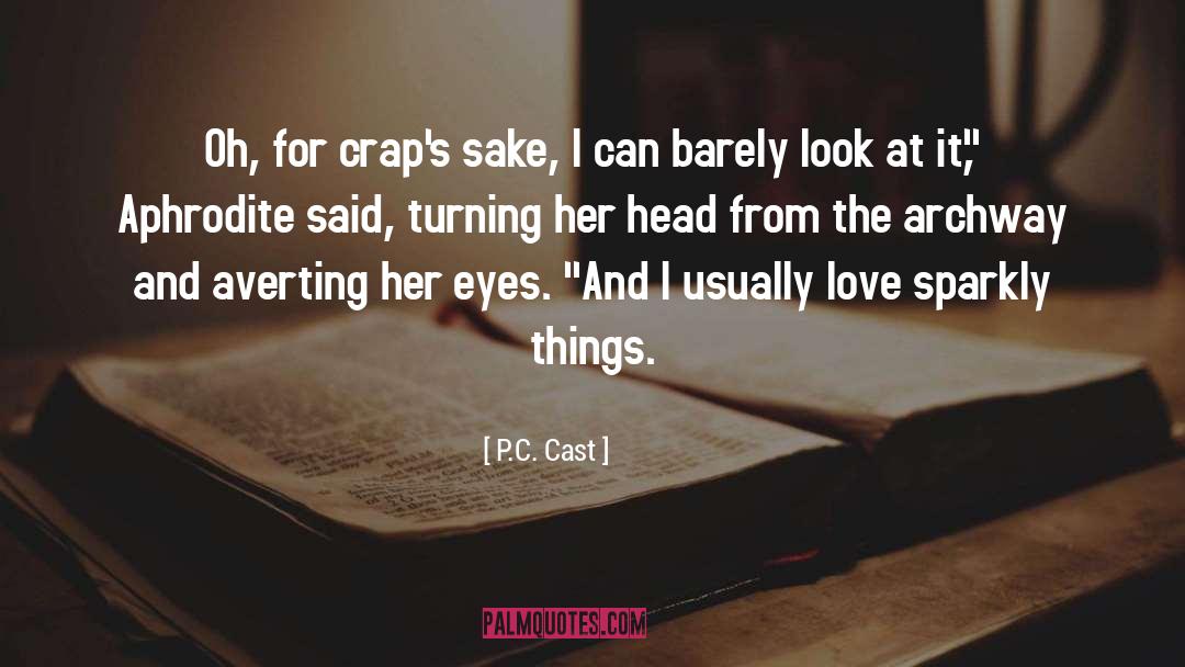 Averting Her Eyes quotes by P.C. Cast