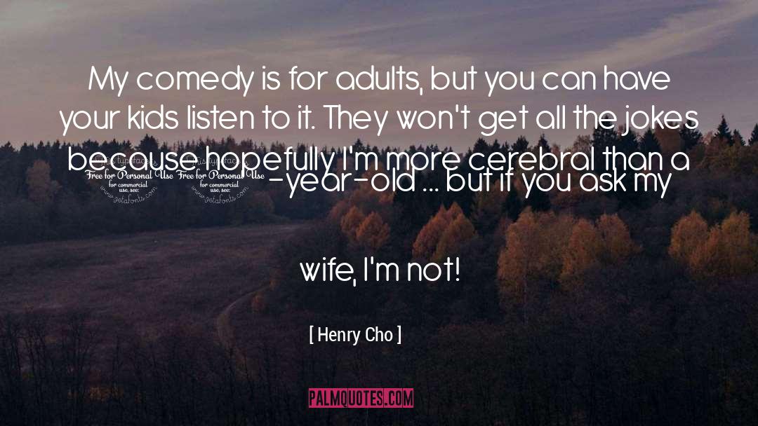 Avice Benner Cho quotes by Henry Cho