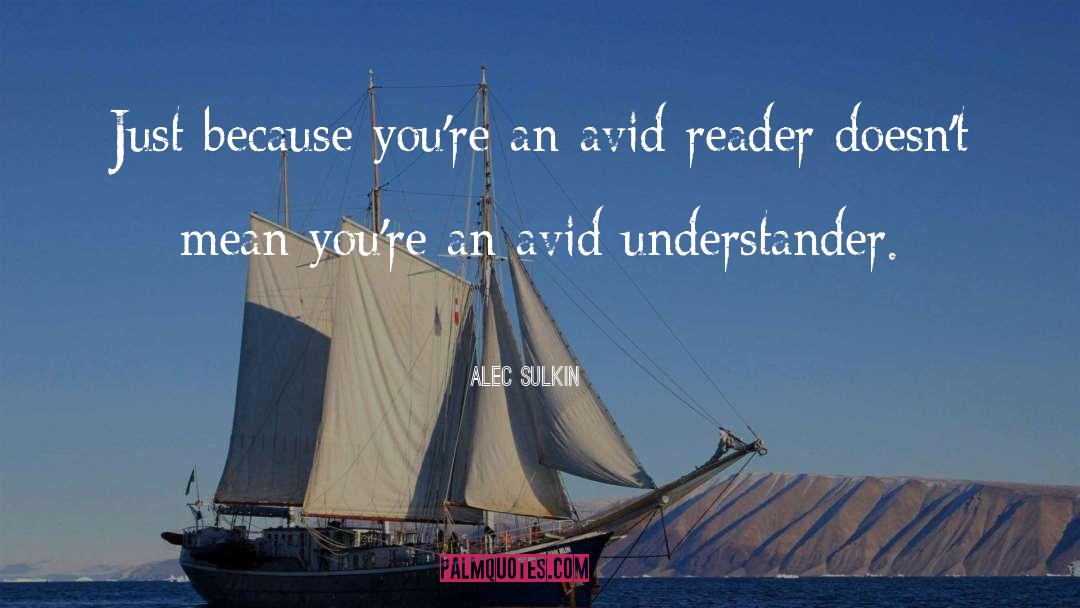 Avid quotes by Alec Sulkin