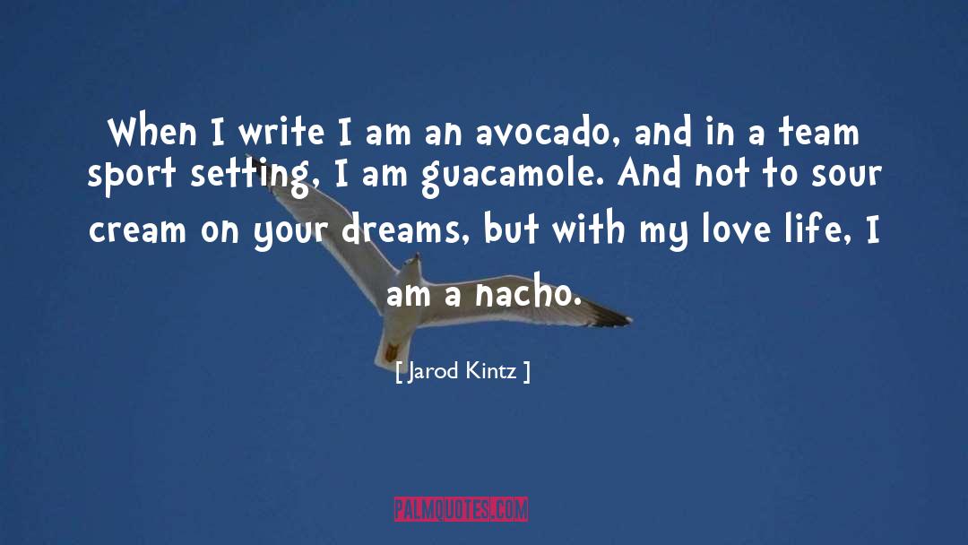 Avocado quotes by Jarod Kintz