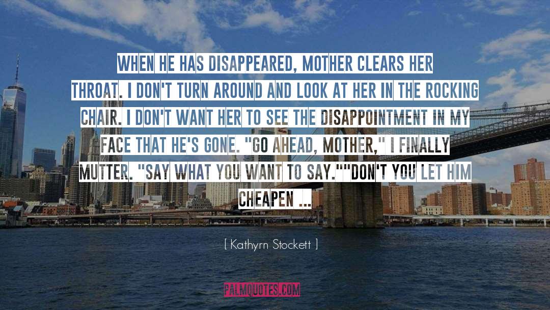 Avoid Disappointment quotes by Kathyrn Stockett