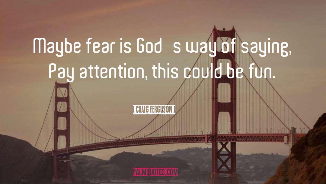 Avoid Fear quotes by Craig Ferguson