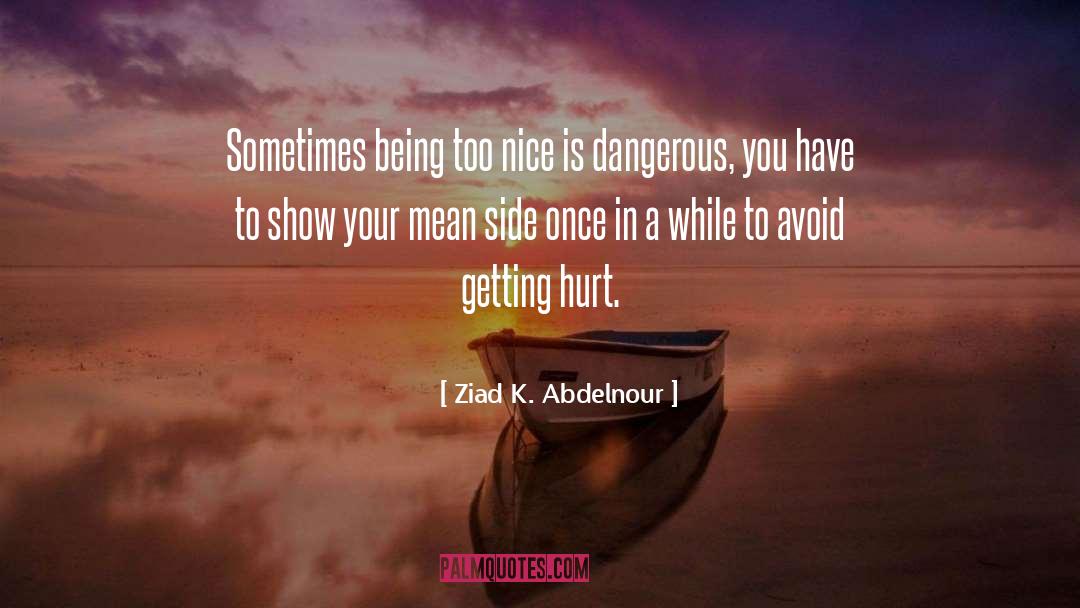 Avoid Getting Hurt quotes by Ziad K. Abdelnour