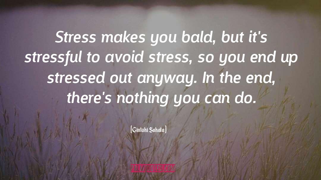 Avoid Stress quotes by Gintoki Sakata