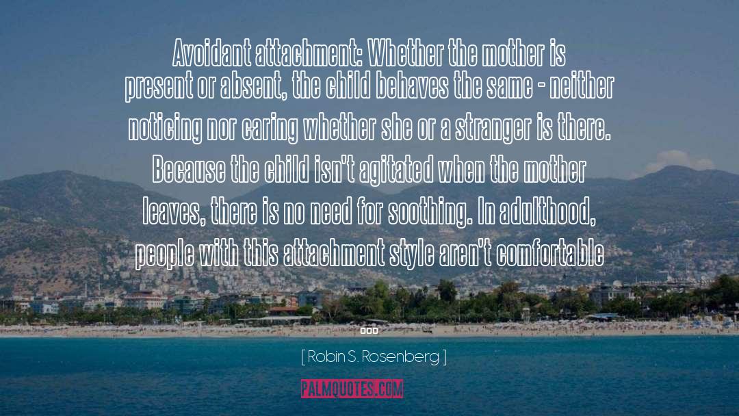 Avoidant Attachment quotes by Robin S. Rosenberg