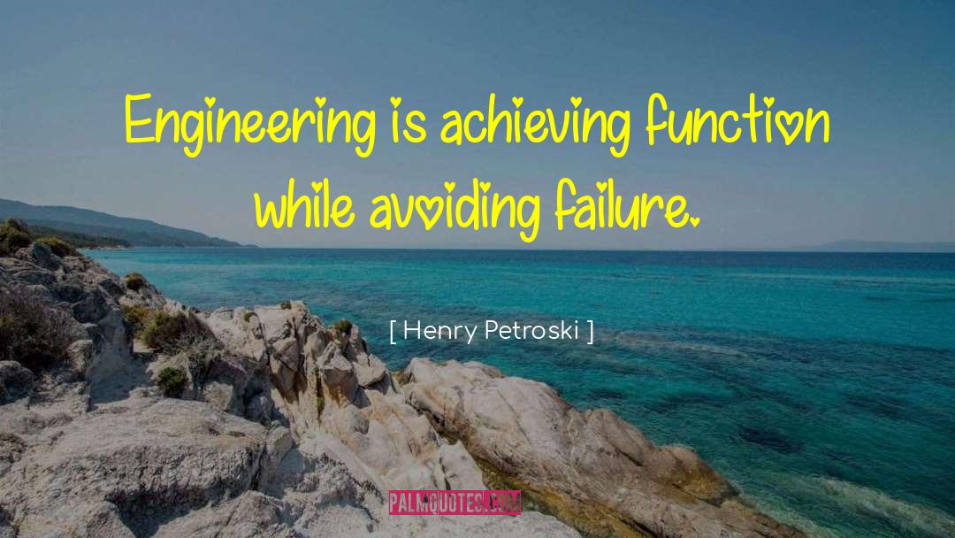 Avoiding Failure quotes by Henry Petroski