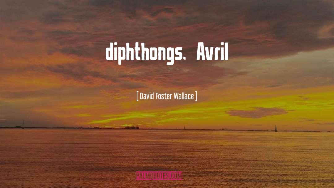 Avril quotes by David Foster Wallace