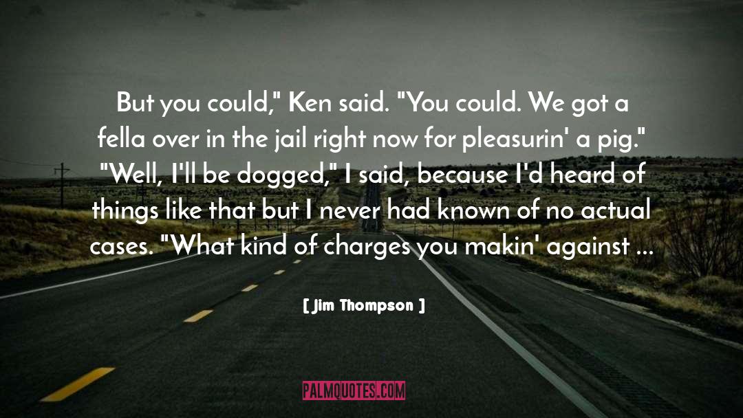 Aw Ken quotes by Jim Thompson