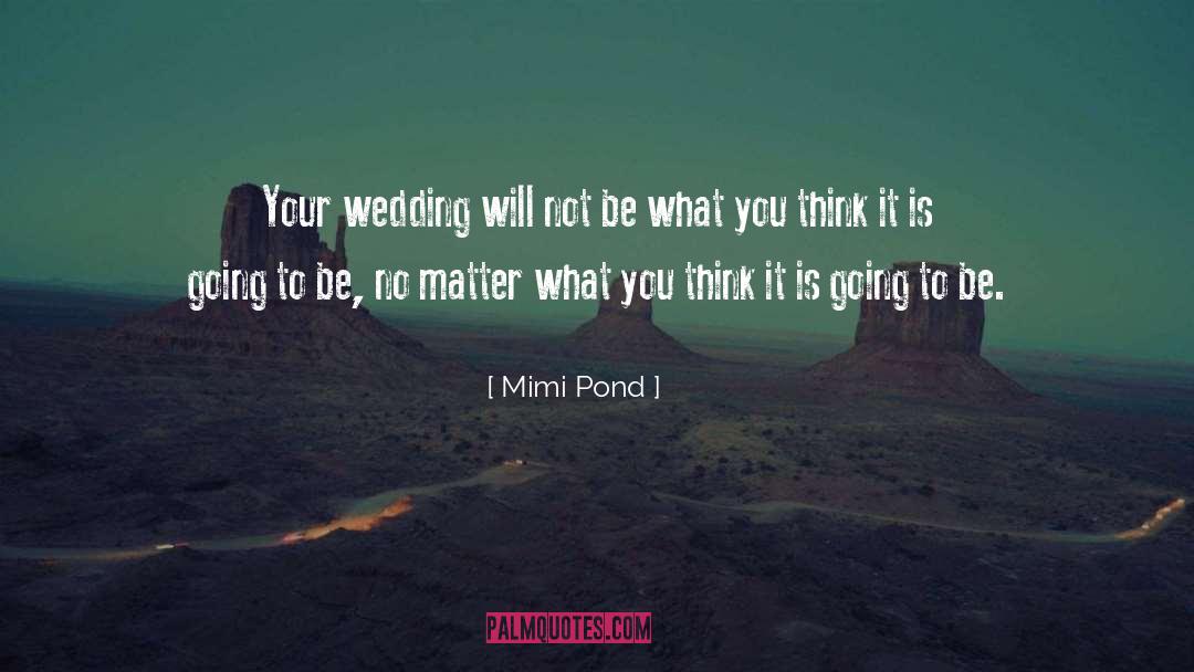 Awaiting Wedding quotes by Mimi Pond