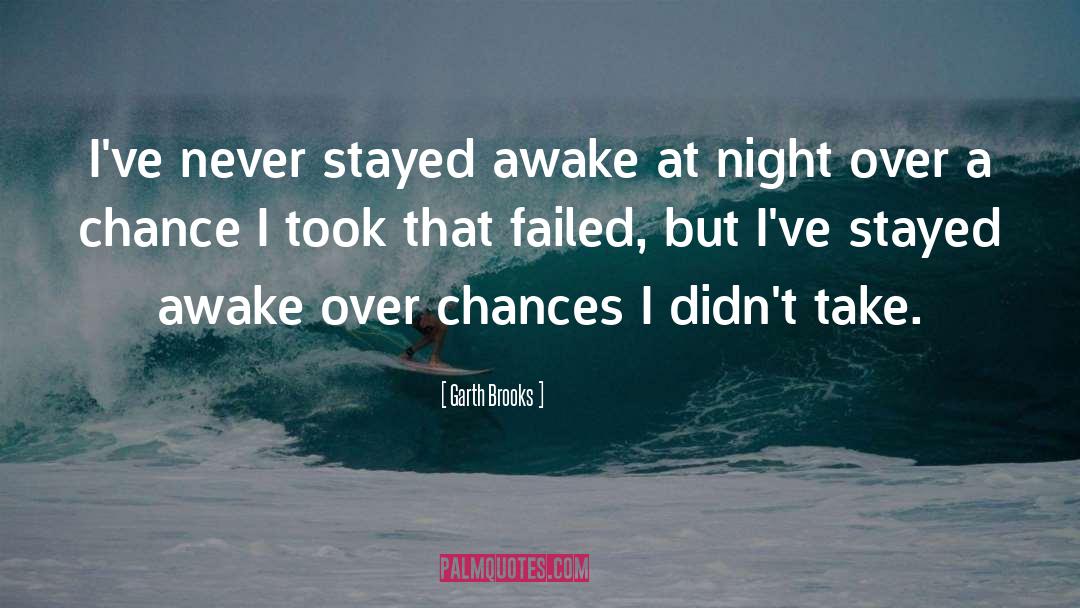 Awake At Night quotes by Garth Brooks