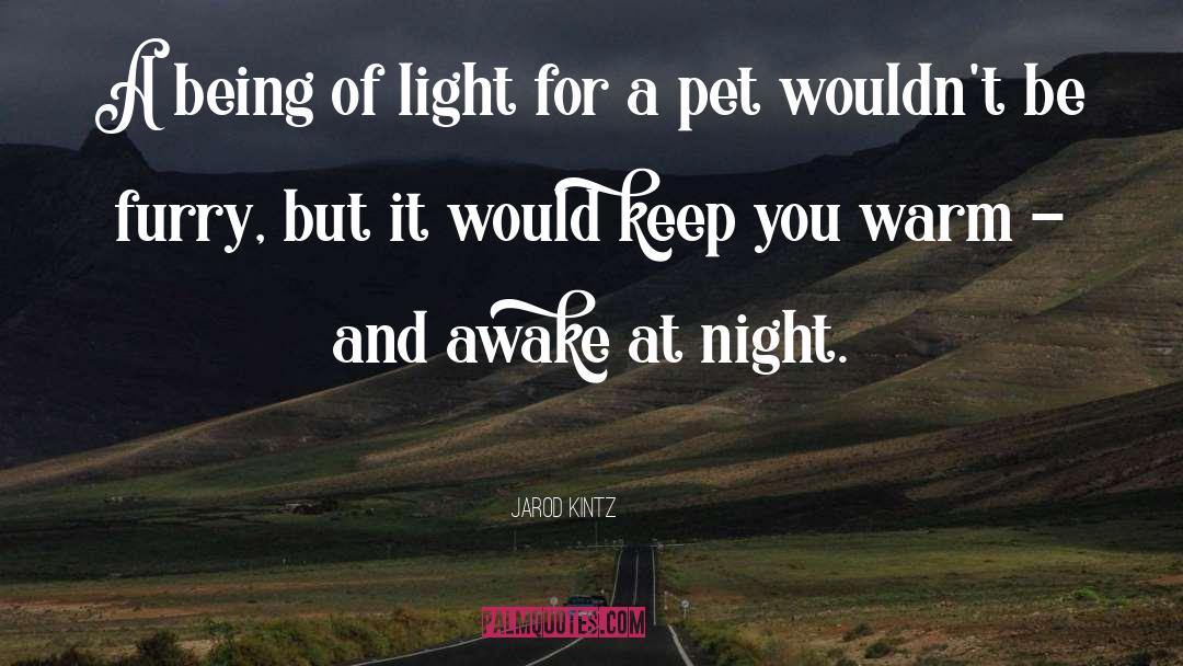 Awake At Night quotes by Jarod Kintz