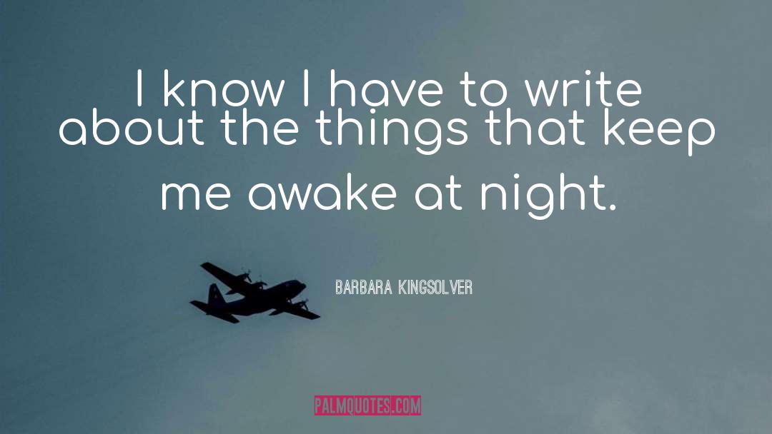 Awake At Night quotes by Barbara Kingsolver