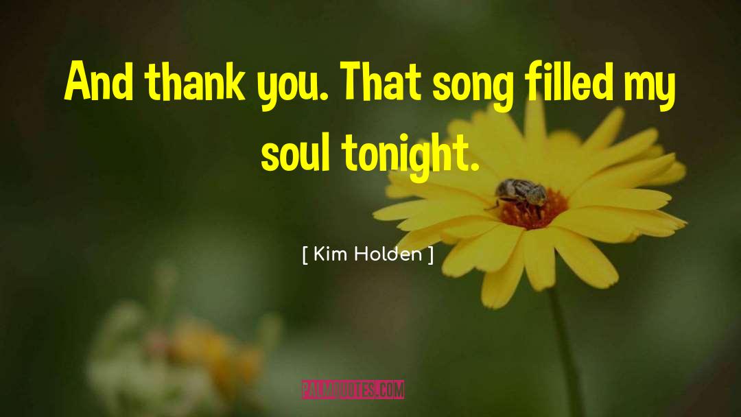 Awake My Soul quotes by Kim Holden