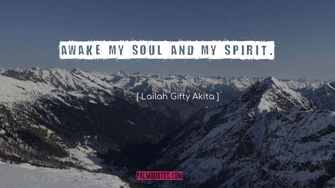 Awake My Soul quotes by Lailah Gifty Akita