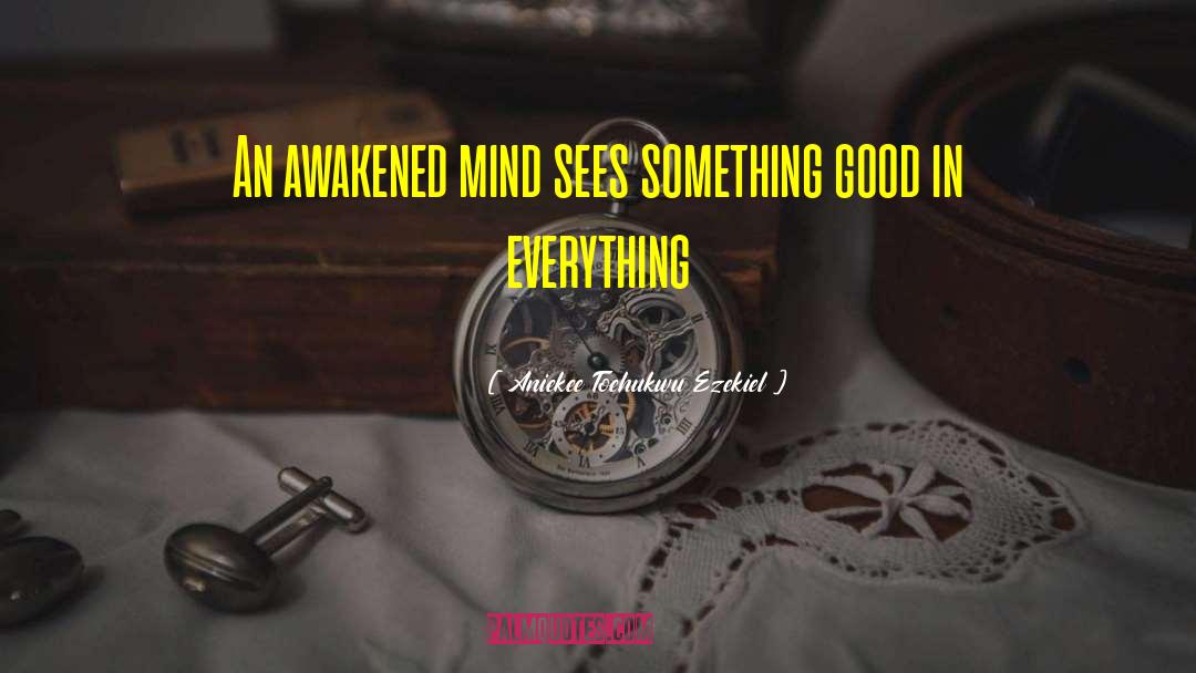 Awakened Mind quotes by Aniekee Tochukwu Ezekiel