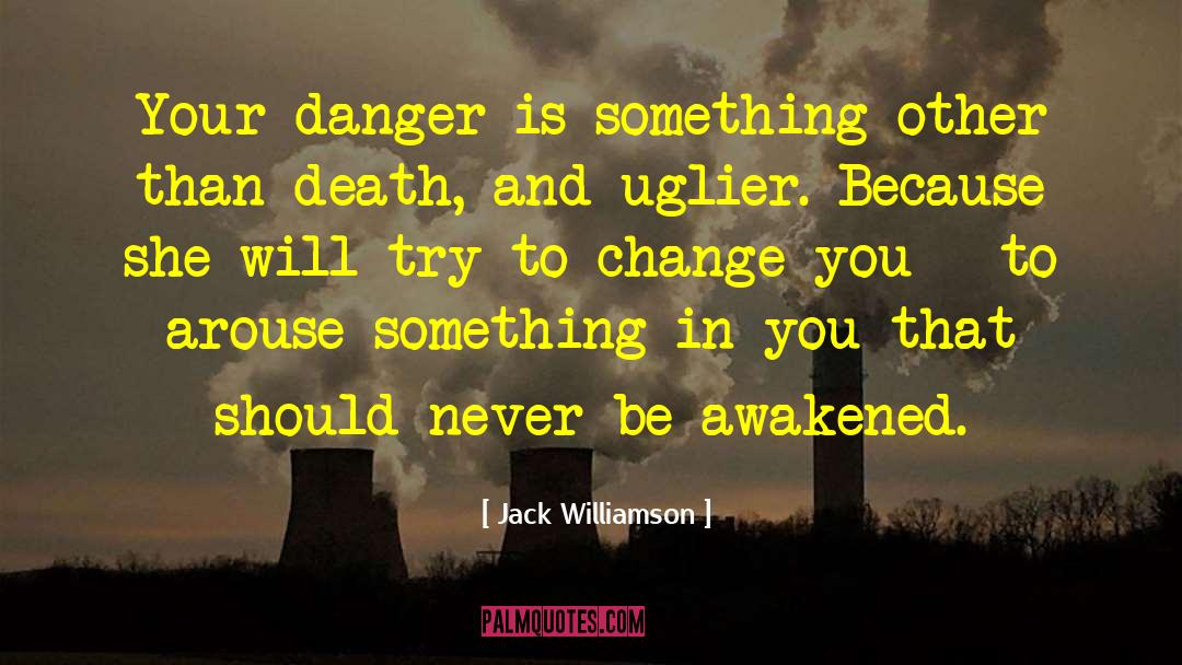 Awakened quotes by Jack Williamson