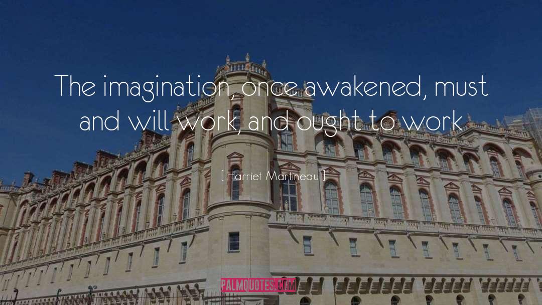 Awakened quotes by Harriet Martineau