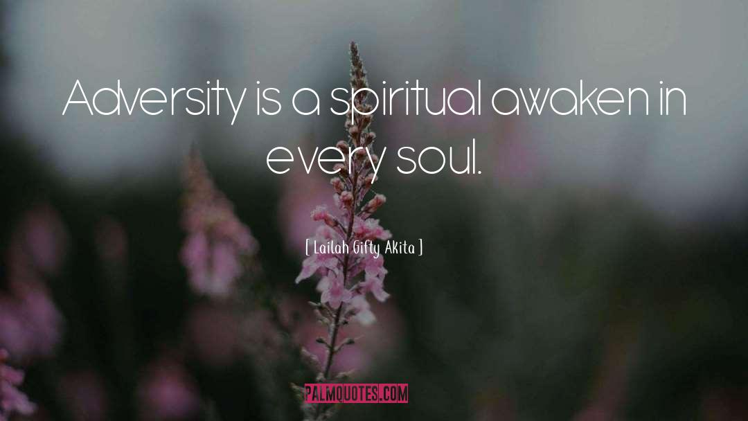 Awakened Soul quotes by Lailah Gifty Akita