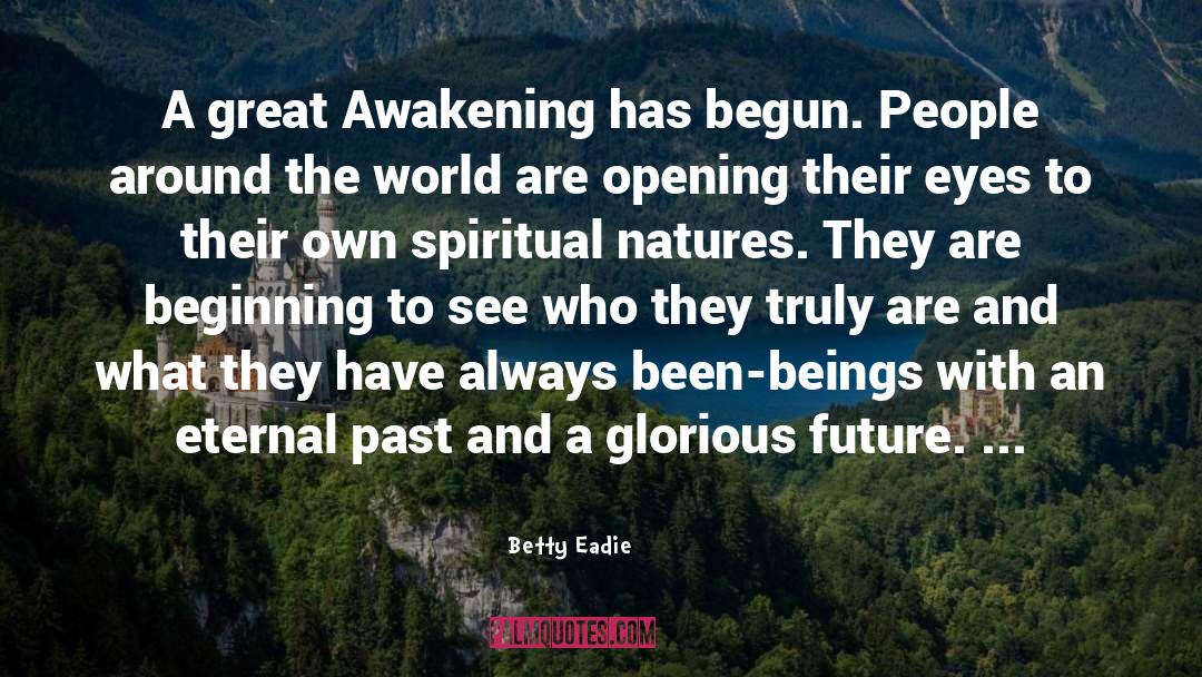 Awakening quotes by Betty Eadie