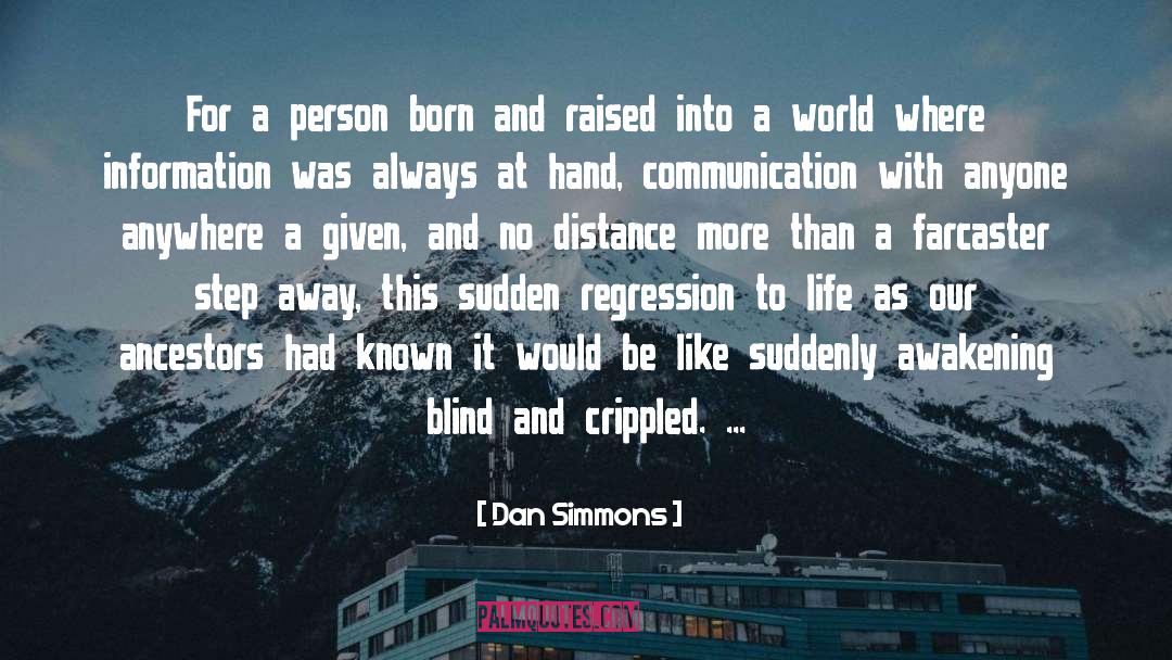 Awakening quotes by Dan Simmons