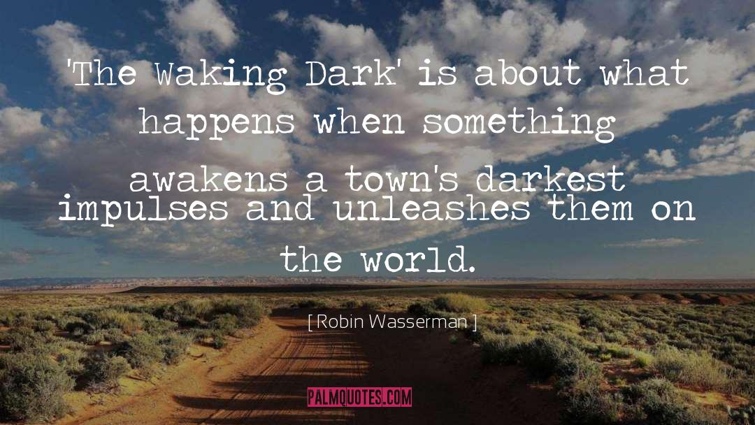 Awakens quotes by Robin Wasserman