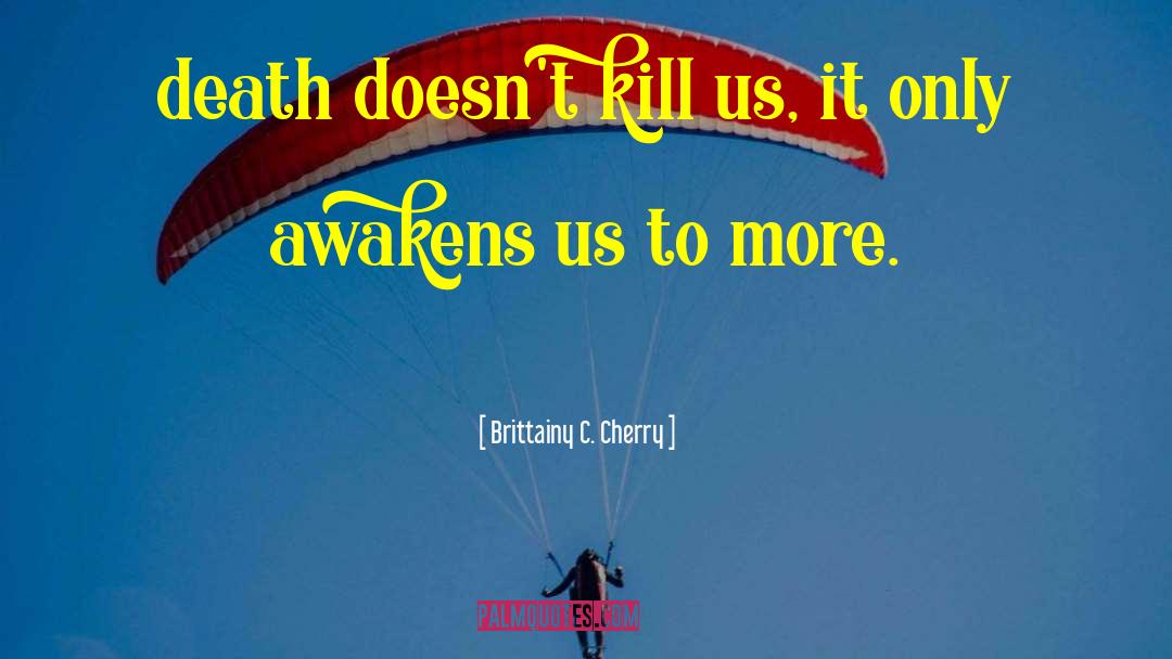 Awakens quotes by Brittainy C. Cherry