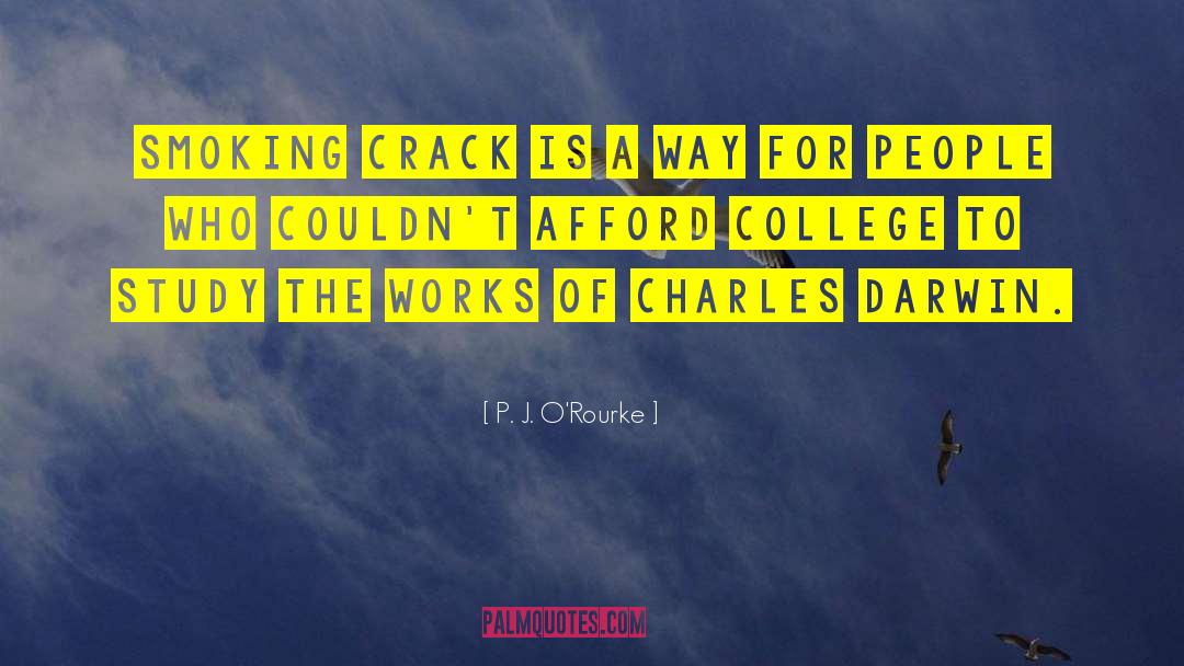 Awarded Crack quotes by P. J. O'Rourke