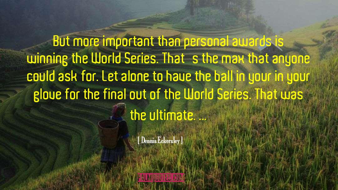 Awards quotes by Dennis Eckersley