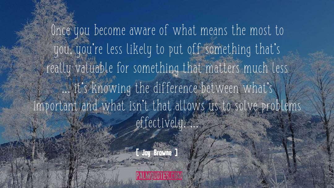 Aware quotes by Joy Browne