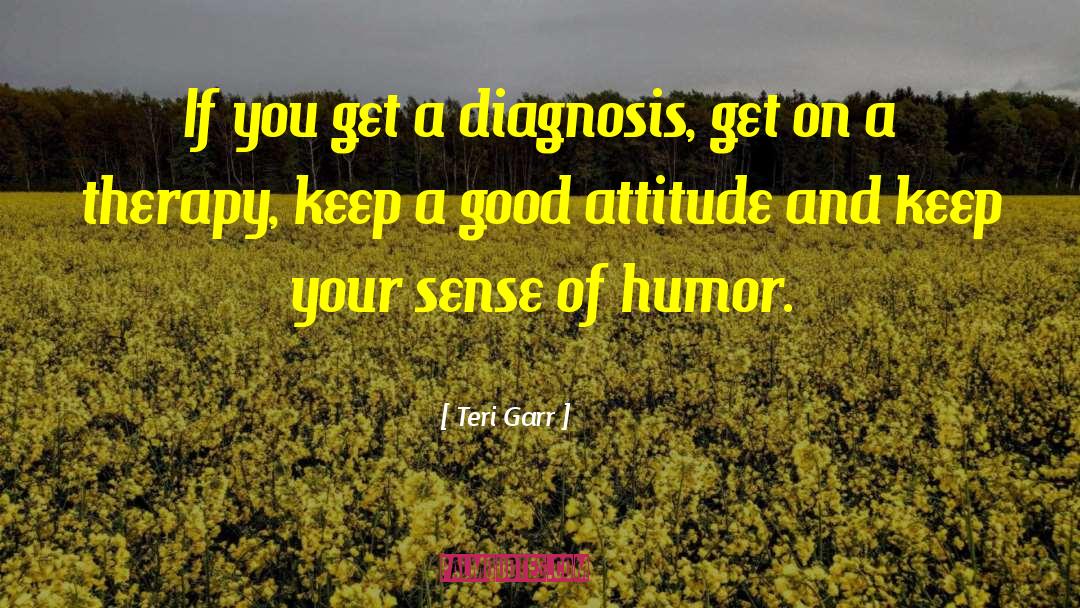 Awareness And Attitude quotes by Teri Garr