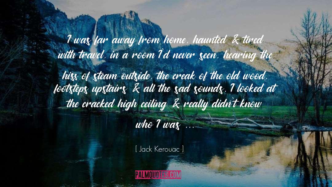 Away From Home quotes by Jack Kerouac