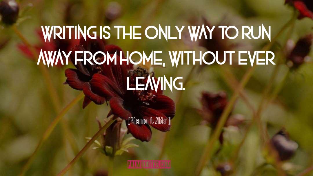 Away From Home quotes by Shannon L. Alder