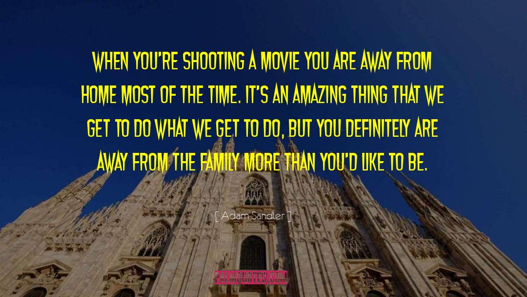 Away From Home quotes by Adam Sandler