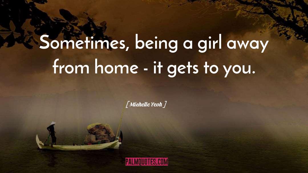 Away From Home quotes by Michelle Yeoh