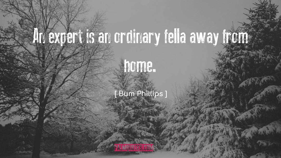 Away From Home quotes by Bum Phillips