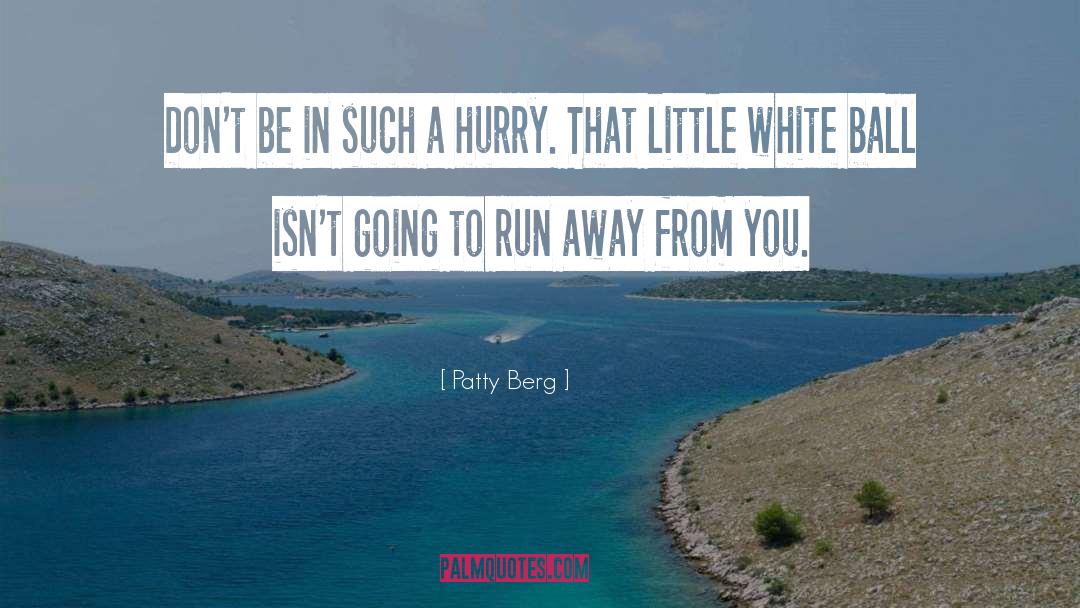 Away From You quotes by Patty Berg