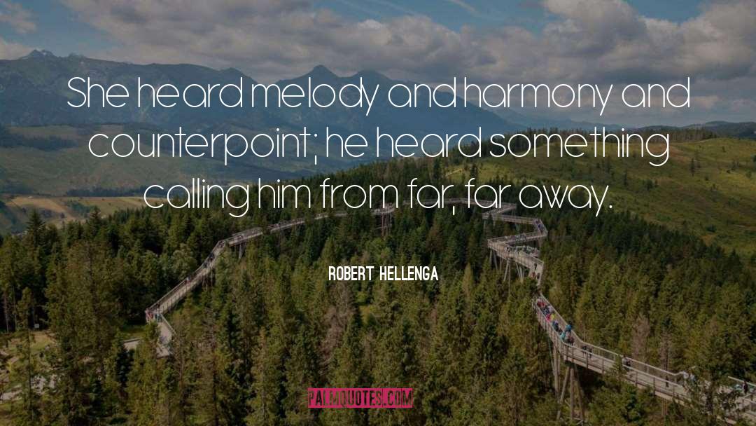 Away quotes by Robert Hellenga