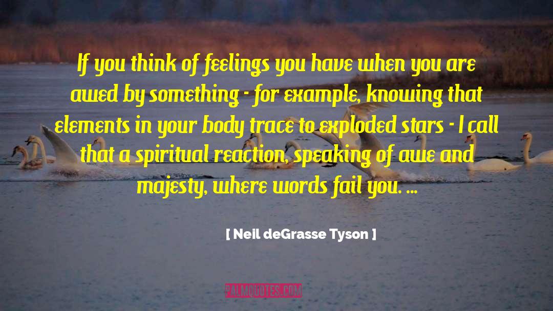 Awed quotes by Neil DeGrasse Tyson