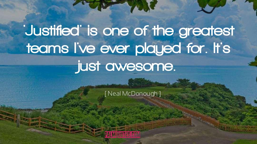 Awesome Chick quotes by Neal McDonough