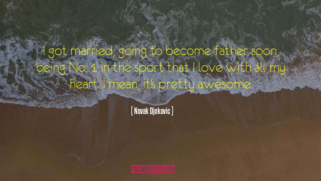 Awesome Father quotes by Novak Djokovic