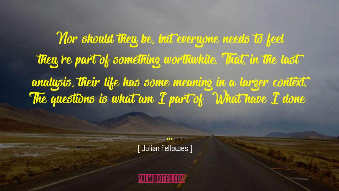 Awesome Life quotes by Julian Fellowes