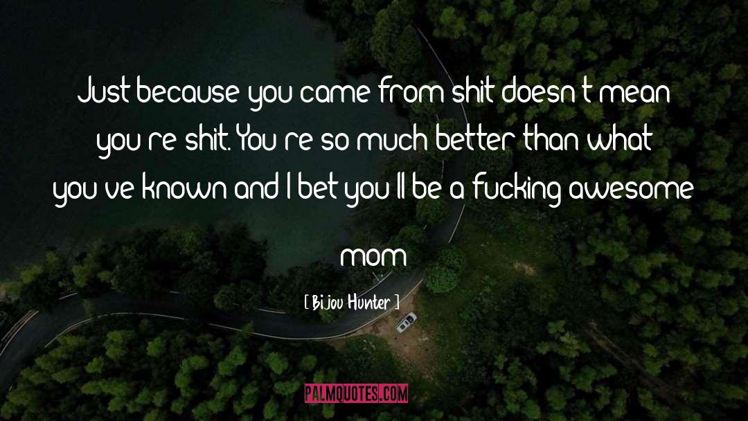 Awesome Mom quotes by Bijou Hunter