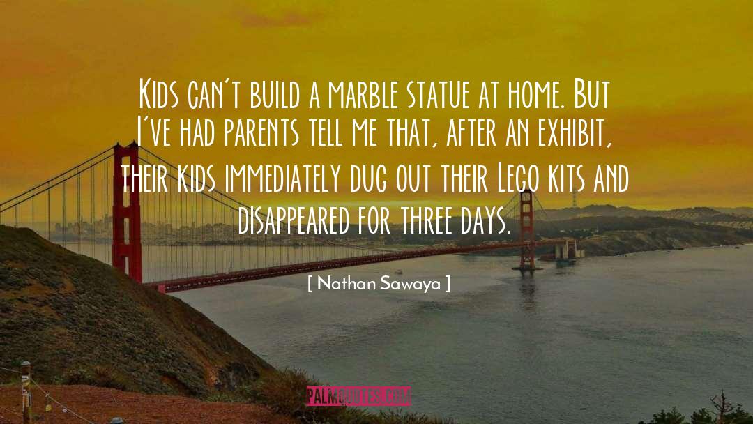 Awesome Parents quotes by Nathan Sawaya