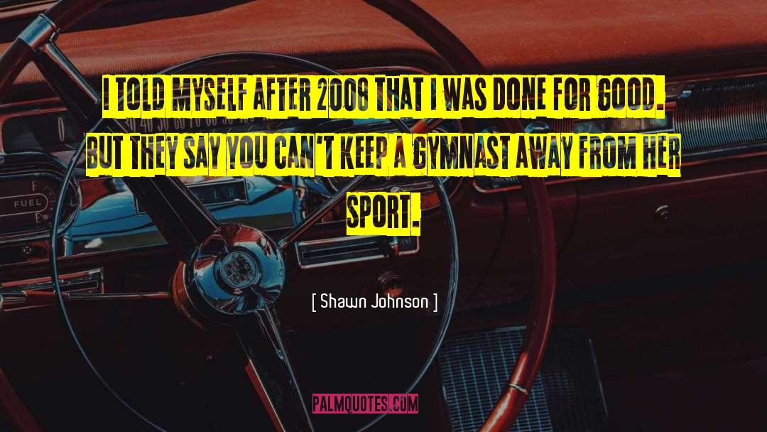 Awesome Sports quotes by Shawn Johnson