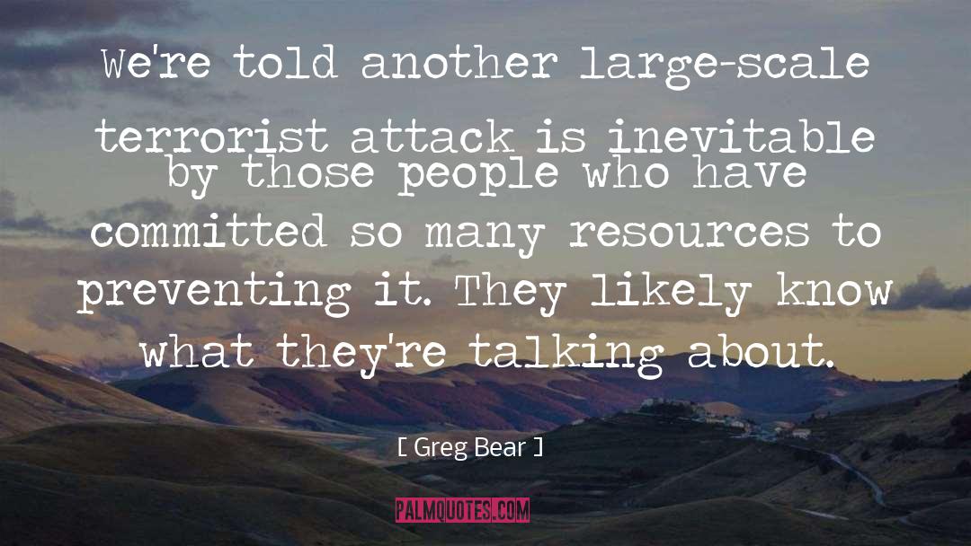 Awesomely Large quotes by Greg Bear