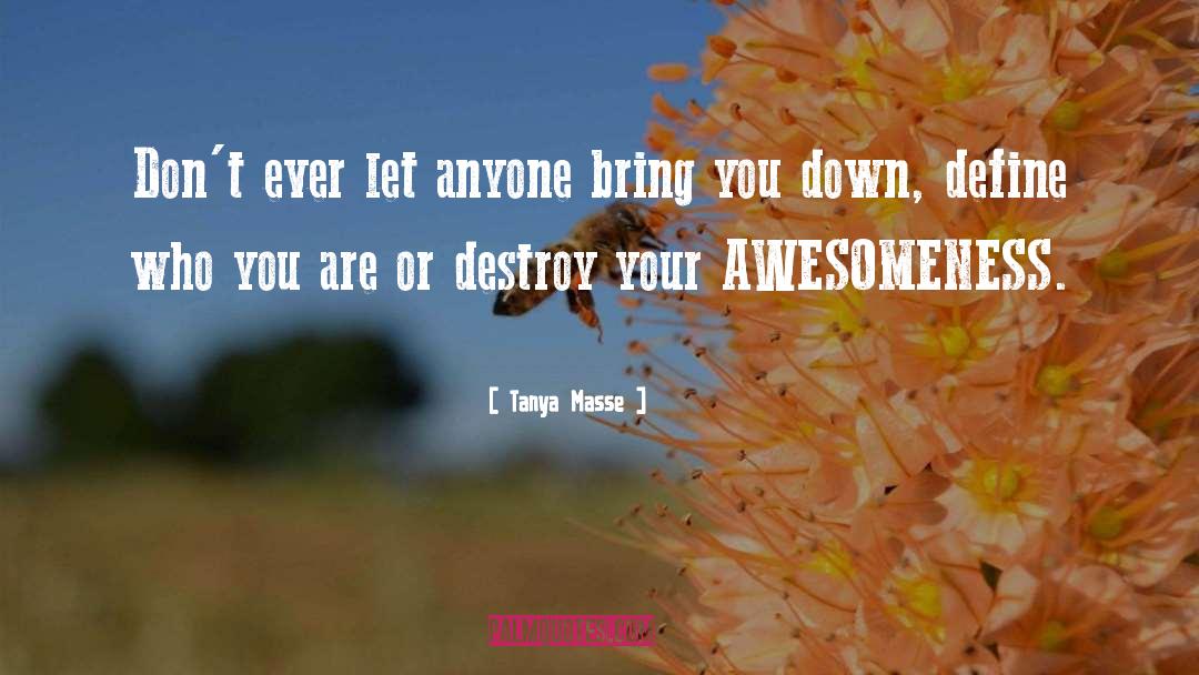 Awesomeness quotes by Tanya Masse