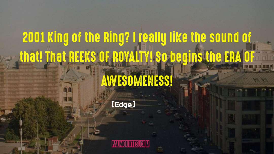 Awesomeness quotes by Edge