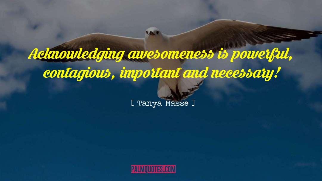 Awesomeness quotes by Tanya Masse