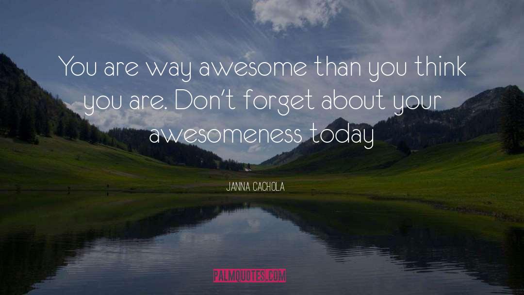 Awesomeness quotes by Janna Cachola