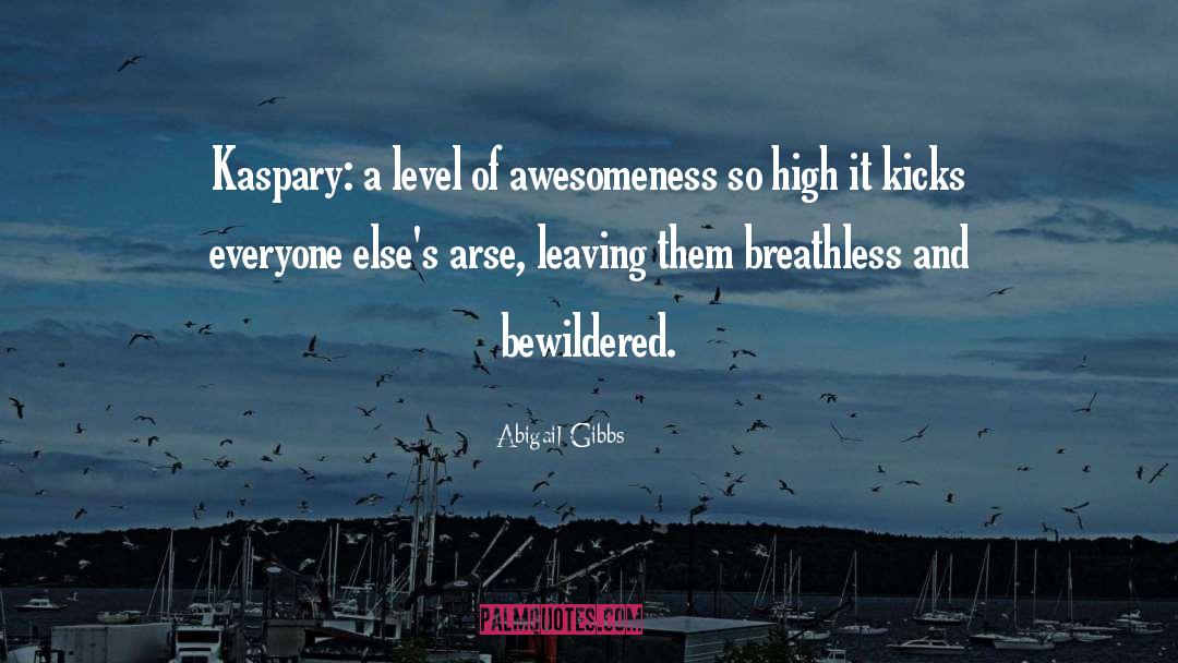 Awesomeness quotes by Abigail Gibbs